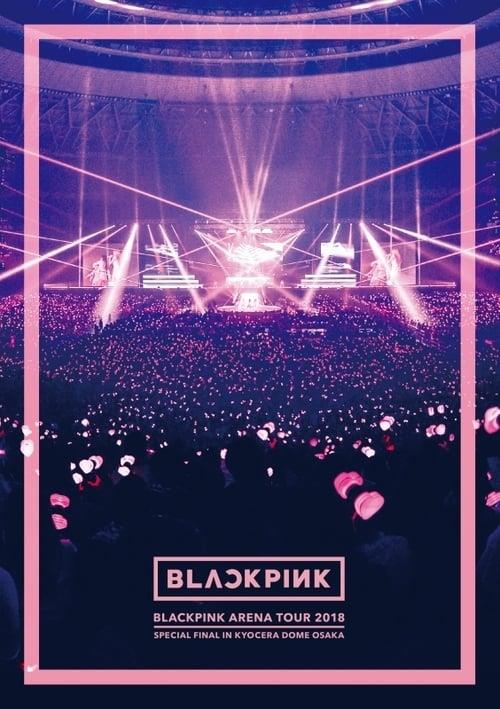 BLACKPINK: Arena Tour 2018 "Special Final in Kyocera Dome Osaka"