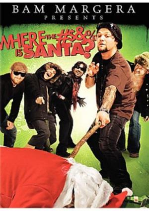 Bam Margera Presents Where the #$amp;% Is Santa