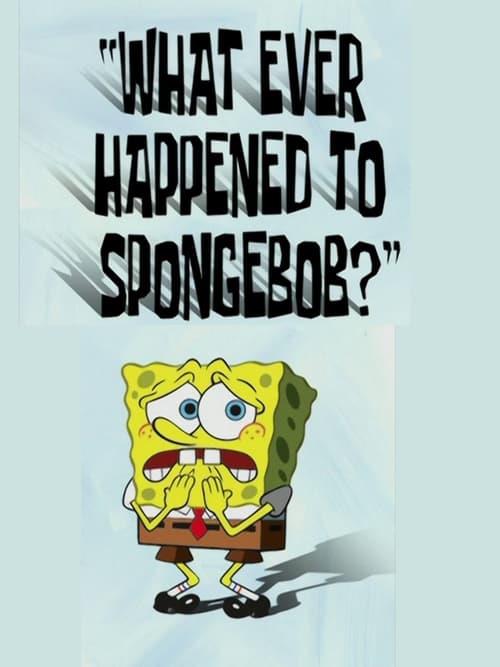 What Ever Happened to SpongeBob