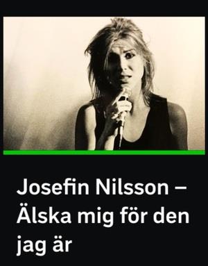 Josefin Nilsson - Älska mig för den jag är