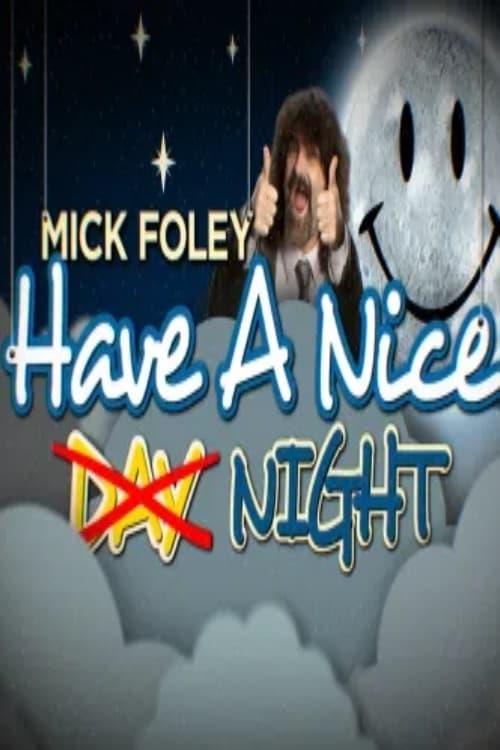 Mick Foley: Have a Nice Night — The Movie Database